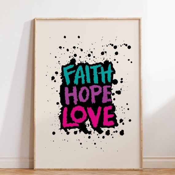 Faith Hope Love Graffiti Splatter Bold Colorful Christian Poster