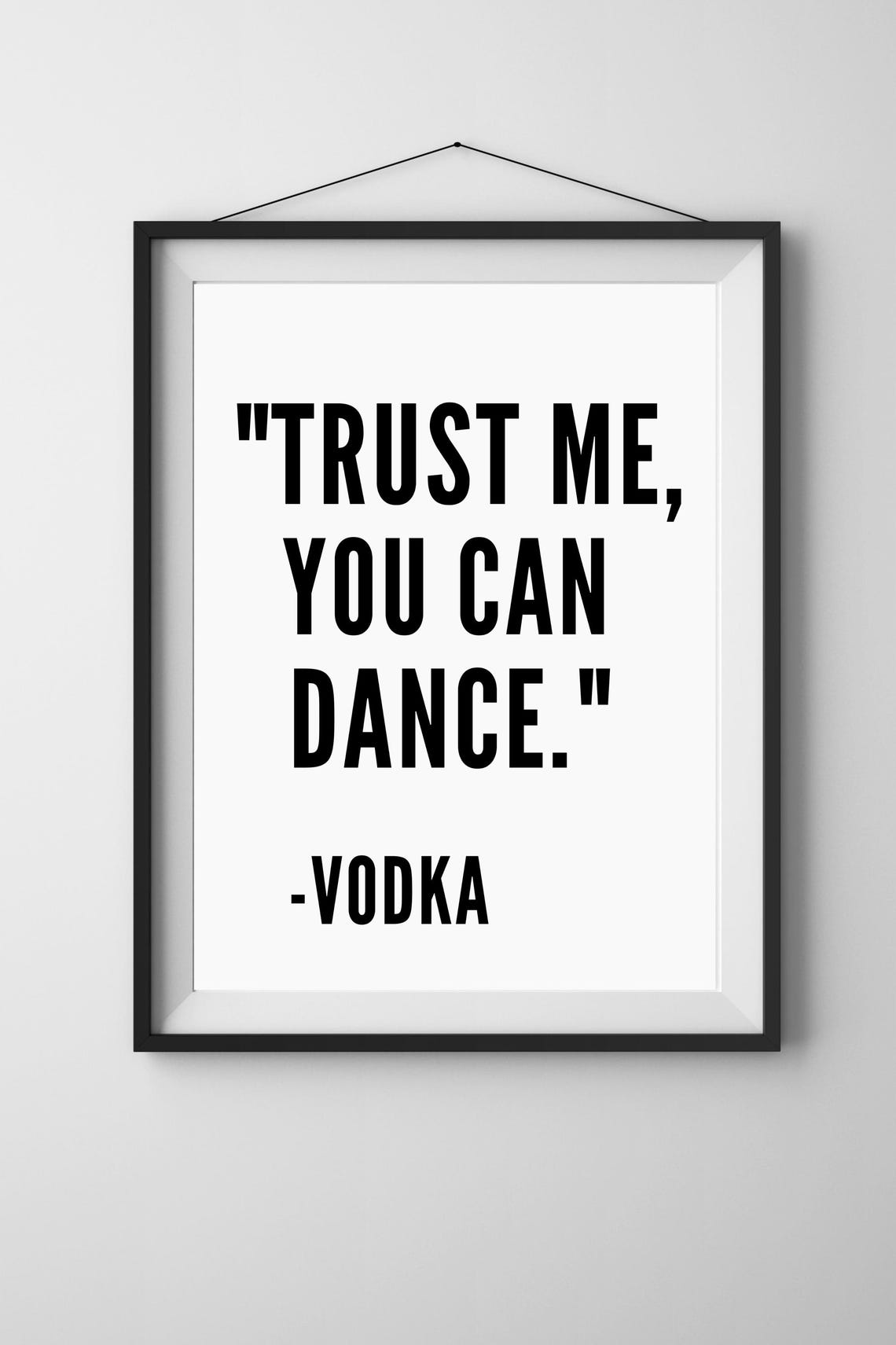 Trust Me You Can Dance Vodka Funny Home Quote Party Wall Poster
