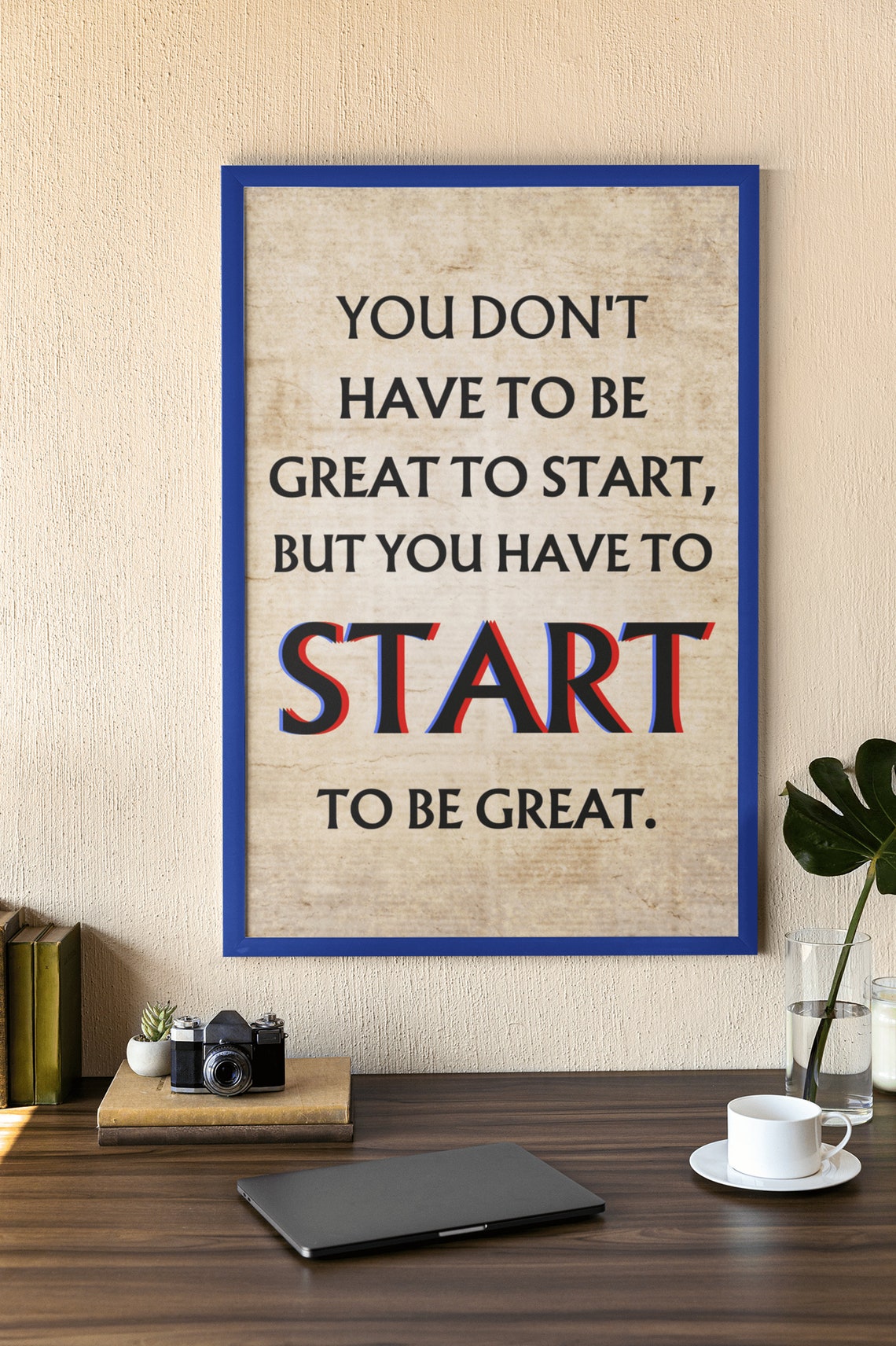You Dont Have To Be Great To Start Inspirational Quote Poster - Image 2