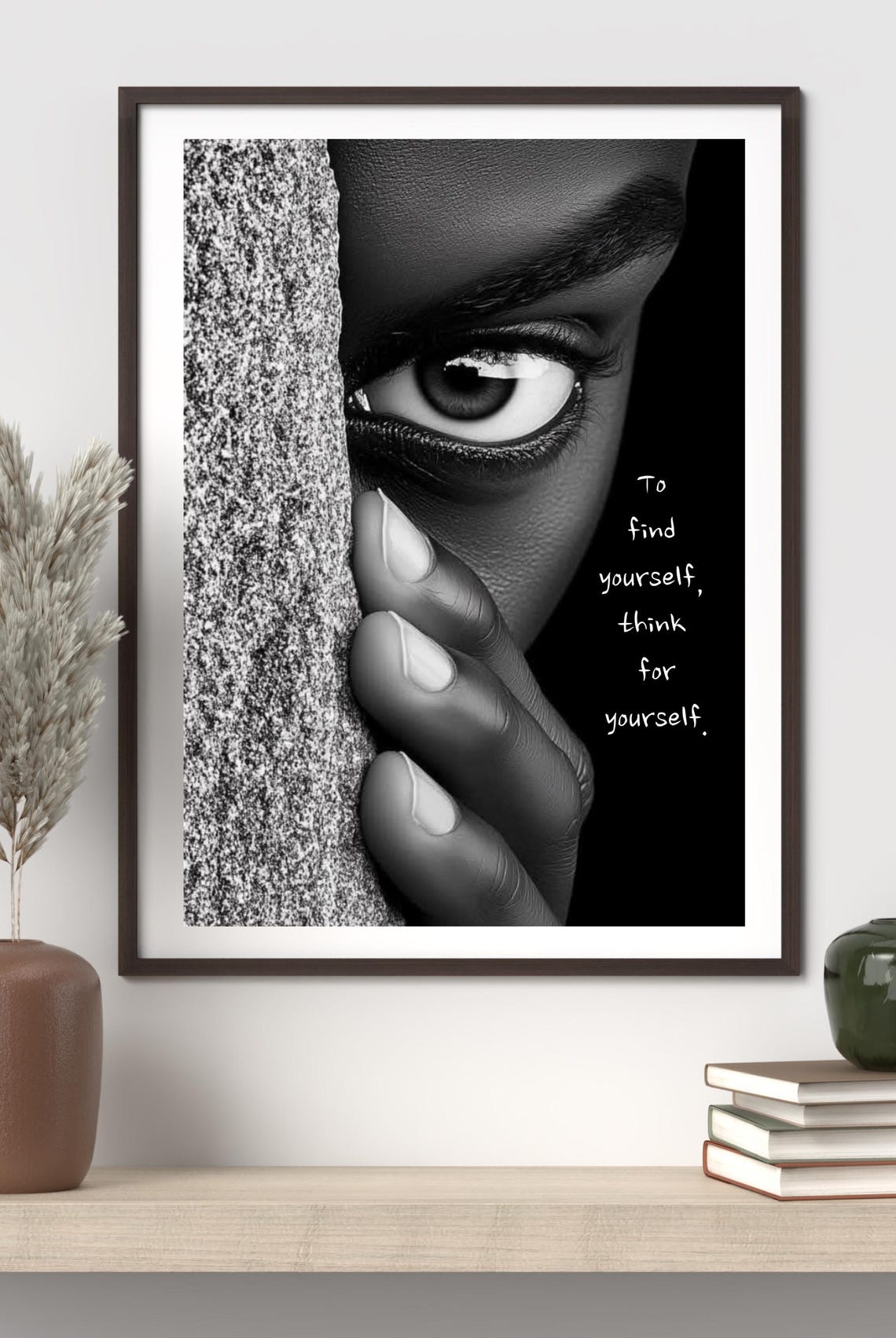 To Find Yourself Think for Yourself Black White Eye Photo Poster