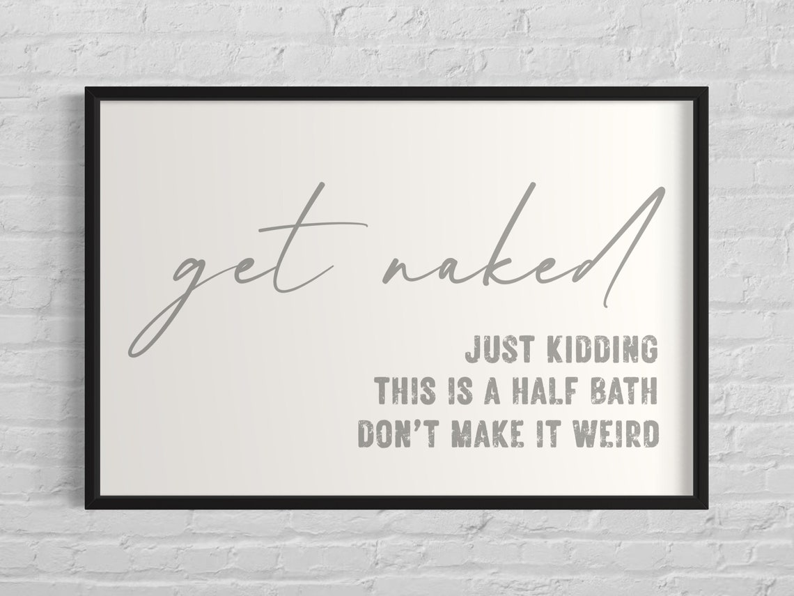 Get Naked Just Kidding Half Bath Funny Bathroom Humor Sign Poster