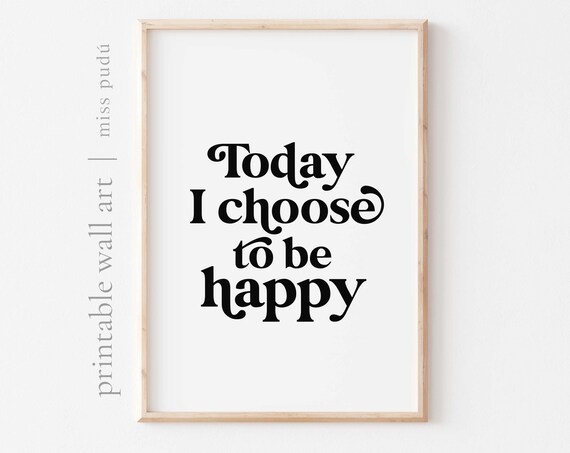 Today I Choose To Be Happy Positive Poster Daily Affirmation Typography Quote