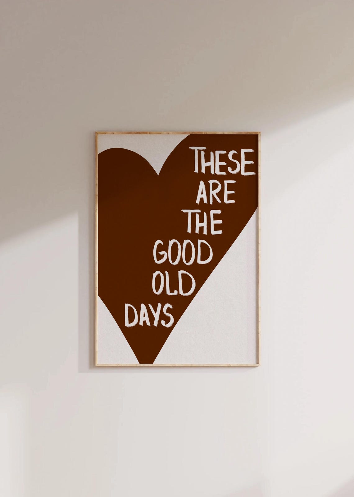 These Are the Good Old Days White Text on Chocolate Heart Poster - Image 3