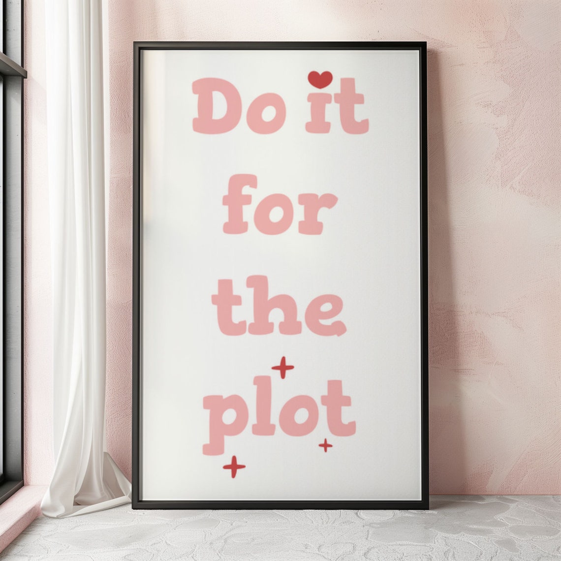 Do It for the Plot Pink Quote Poster with Heart and Sparkle Accents