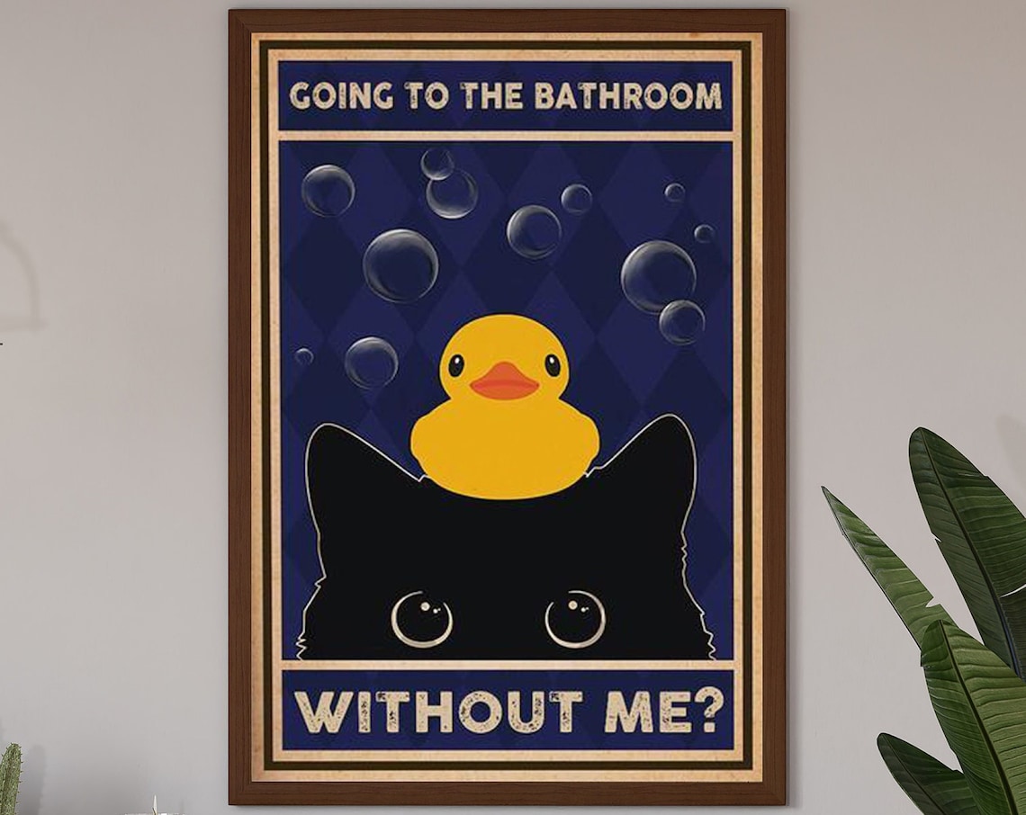Going To The Bathroom Without Me Funny Black Cat And Rubber Duck Poster