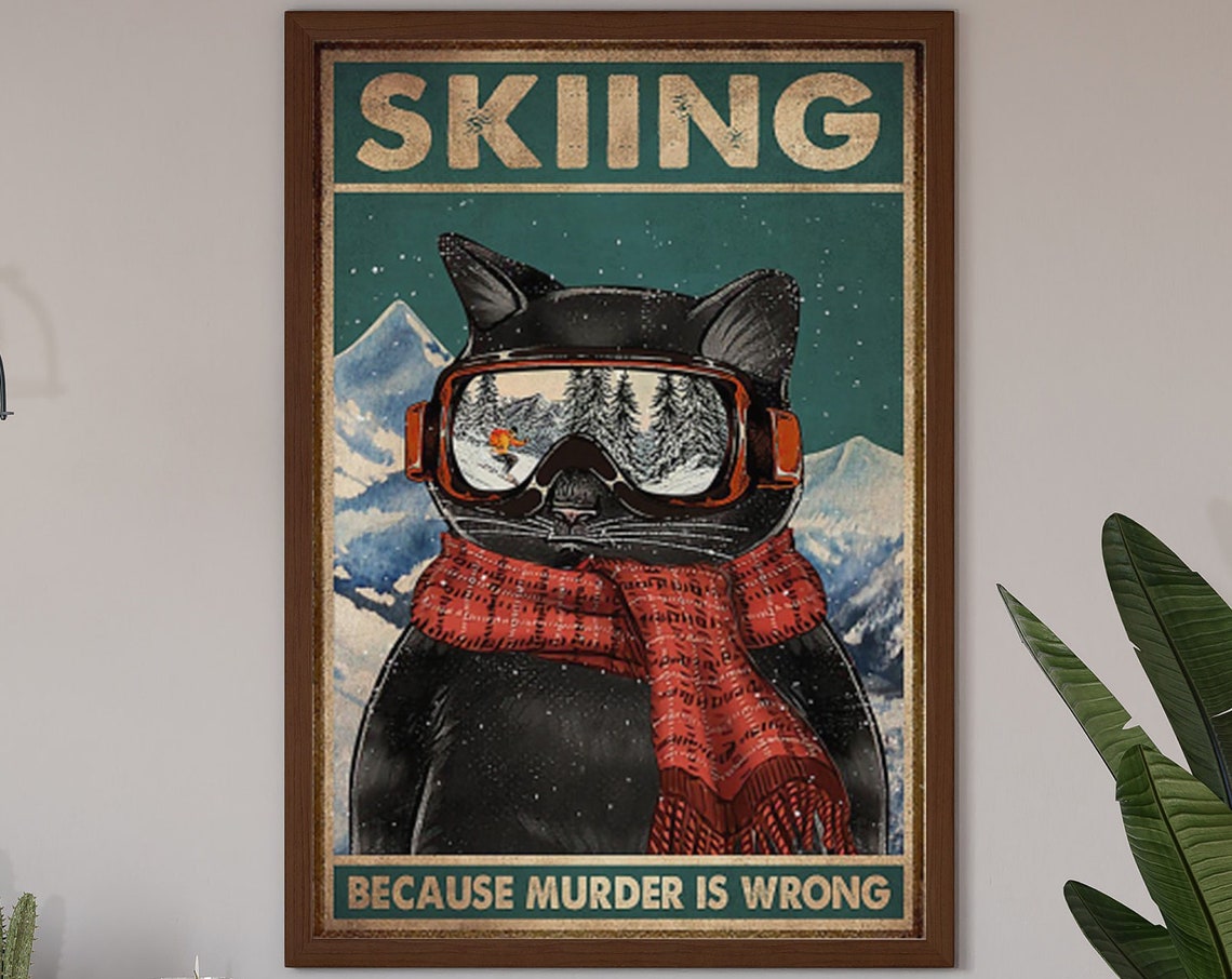 Skiing Because Murder Is Wrong Black Cat Winter Humor Poster