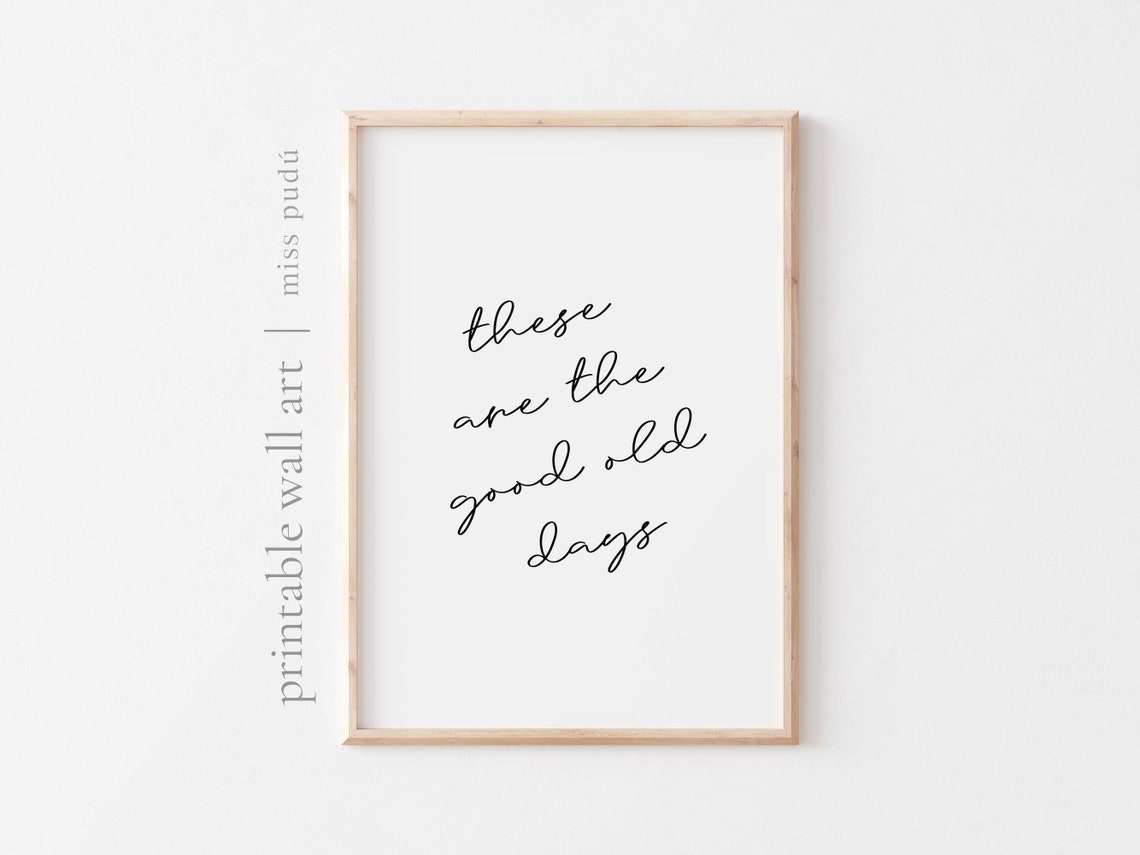 These Are The Good Old Days Nostalgic Quote Poster Minimalist