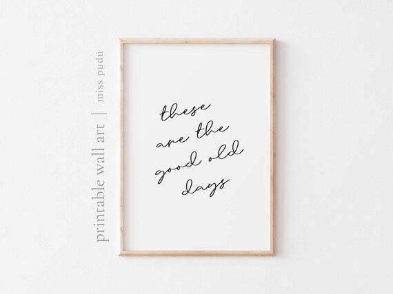 These Are The Good Old Days Nostalgic Quote Poster Minimalist