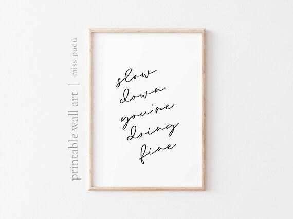 Slow Down You're Doing Fine Positive Affirmation Poster