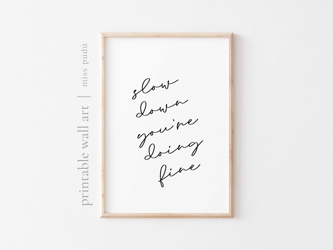 Slow Down You're Doing Fine Positive Affirmation Poster