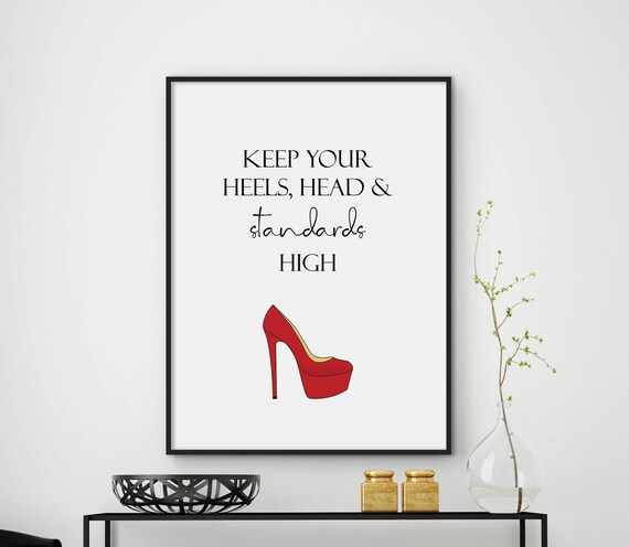 Keep Your Heels Head and Standards High Fashion Quote Red Shoe Poster