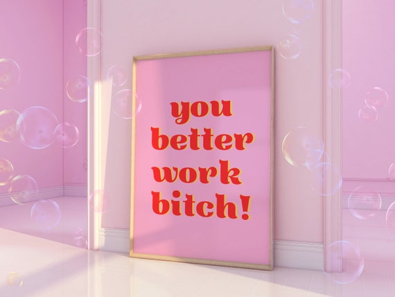 You Better Work Art Print Baddie Art Prints Trendy Art Y2k Room Decor College Girl Decor Girl Apartment Decor Fun Office Art