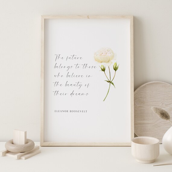 The Future Belongs To Those Who Believe Eleanor Roosevelt Quotes Inspirational Typography Print Motivational Wall Art