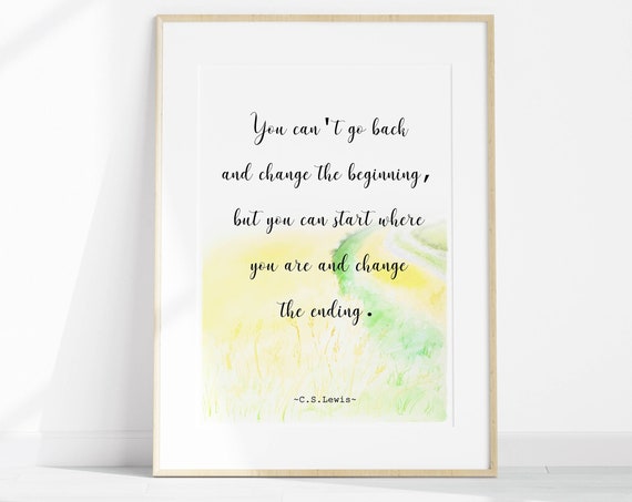 Cs Lewis Quote Wall Art Life Quote You Cant Go Back And Change The Beginning Encouragement Motivational Poster