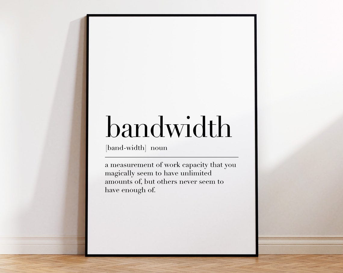 Bandwidth Funny Office Dictionary Definition Quote Humor Print