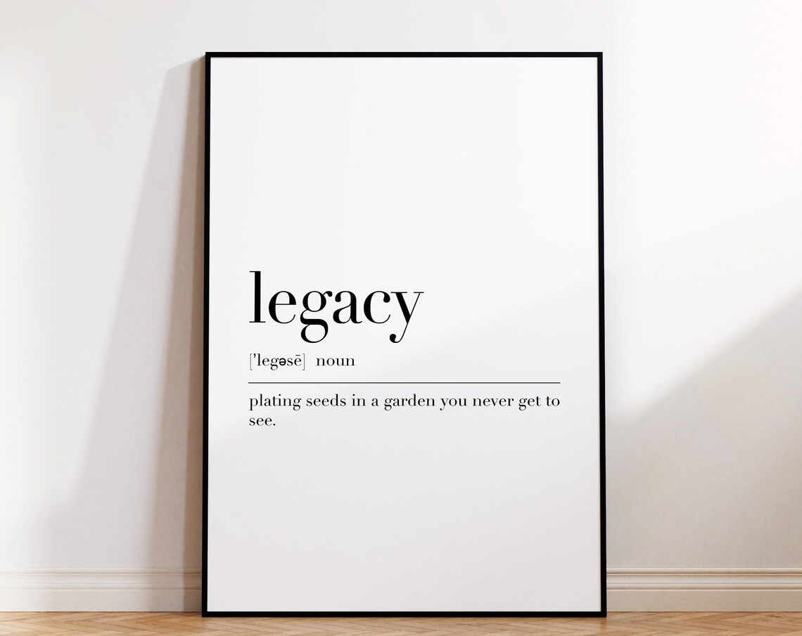 Legacy Definition Print Legacy Poster Definition Poster Legacy Gifts Legacy Quote Print Legacy Wall Art Poster