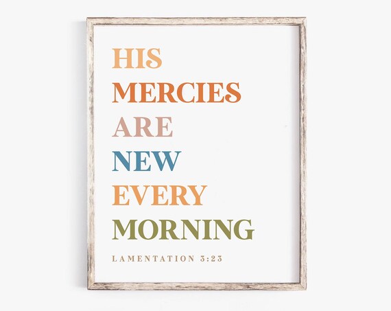 His Mercies Are New Every Morning Lamentations 3:23 Colorful Poster