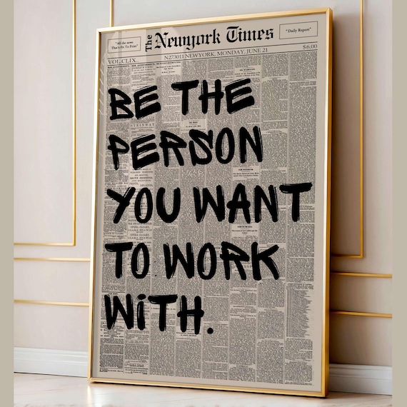 Be The Person You Want To Work With Retro Newspaper Quote Poster