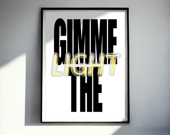 Gimme The Light Typographic Poster Quote Poster Motivational Poster