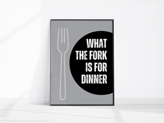 What The Fork Is For Dinner Funny Kitchen Humor Quote Wall Art
