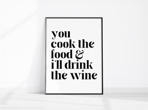 You Cook The Food I Will Drink The Wine Funny Kitchen Poster