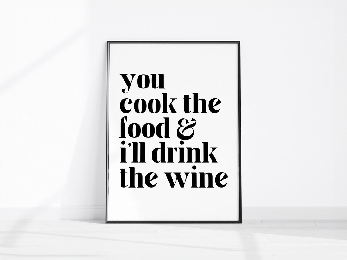 You Cook The Food I Will Drink The Wine Funny Kitchen Poster