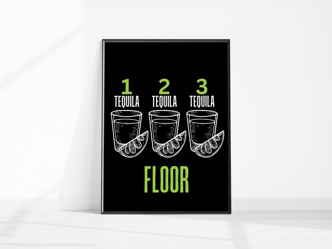 One Tequila Two Tequila Three Tequila Floor Funny Bar Poster