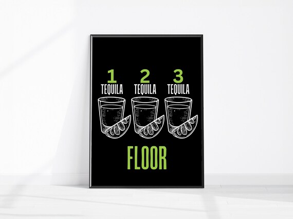 One Tequila Two Tequila Three Tequila Floor Funny Bar Poster