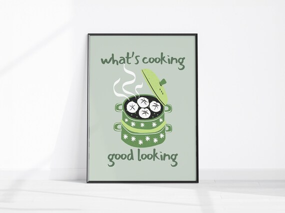 Whats Cooking Good Looking Poster With Green Pot Dim Sum Modern Kitchen Wall Art Trendy Dining Room Print Cute Retro Home Decor