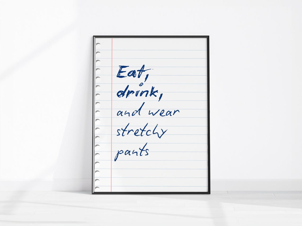 Eat Drink and Wear Stretchy Pants Funny Food Quote Kitchen Poster