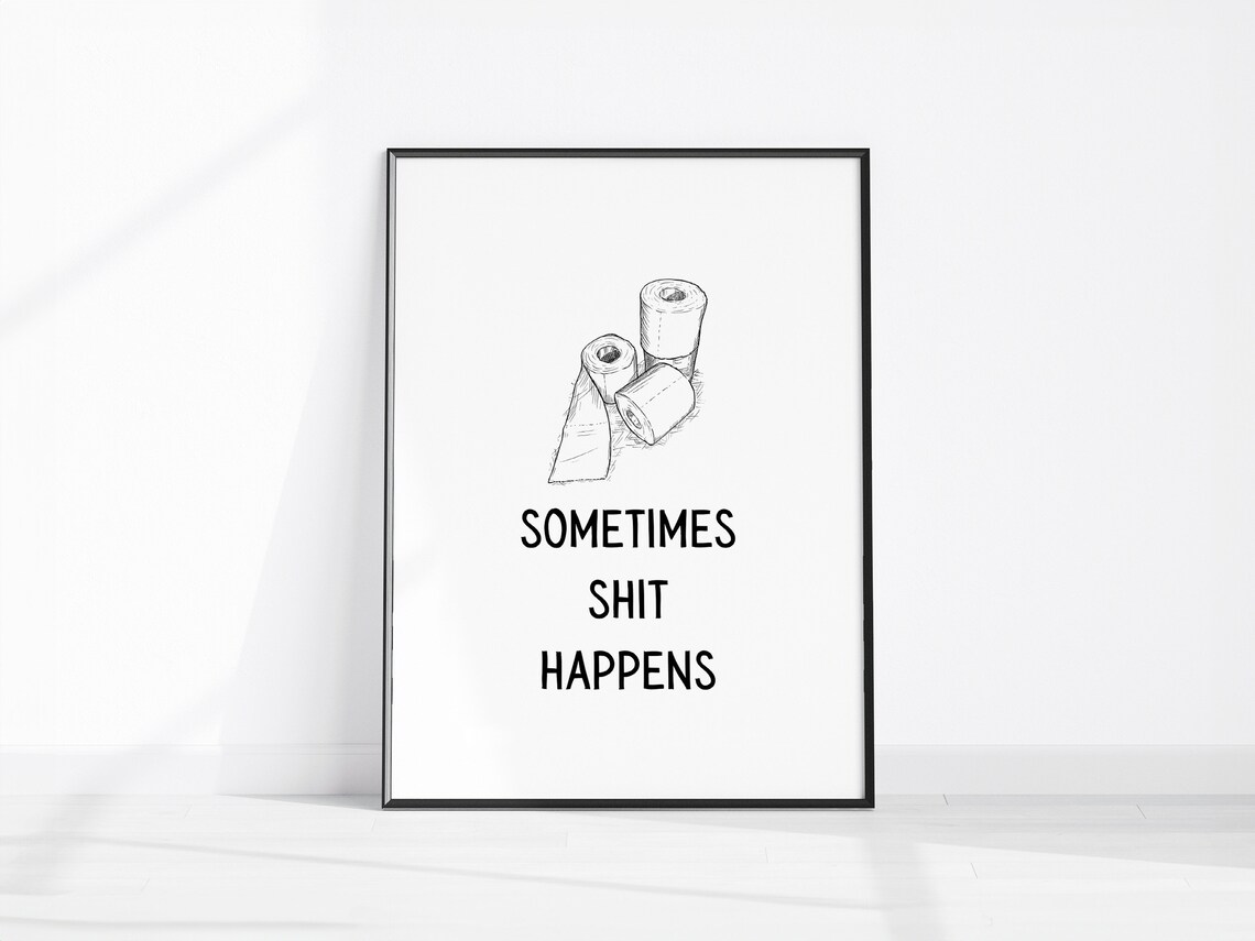 Sometimes Shit Happens Toilet Paper Sketch Funny Bathroom Poster