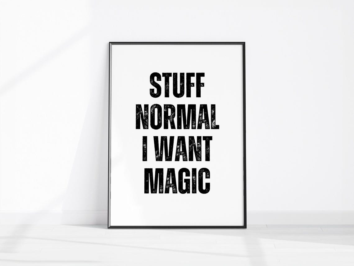 Stuff Normal I Want Magic Bold Black Block Typography Quote Poster