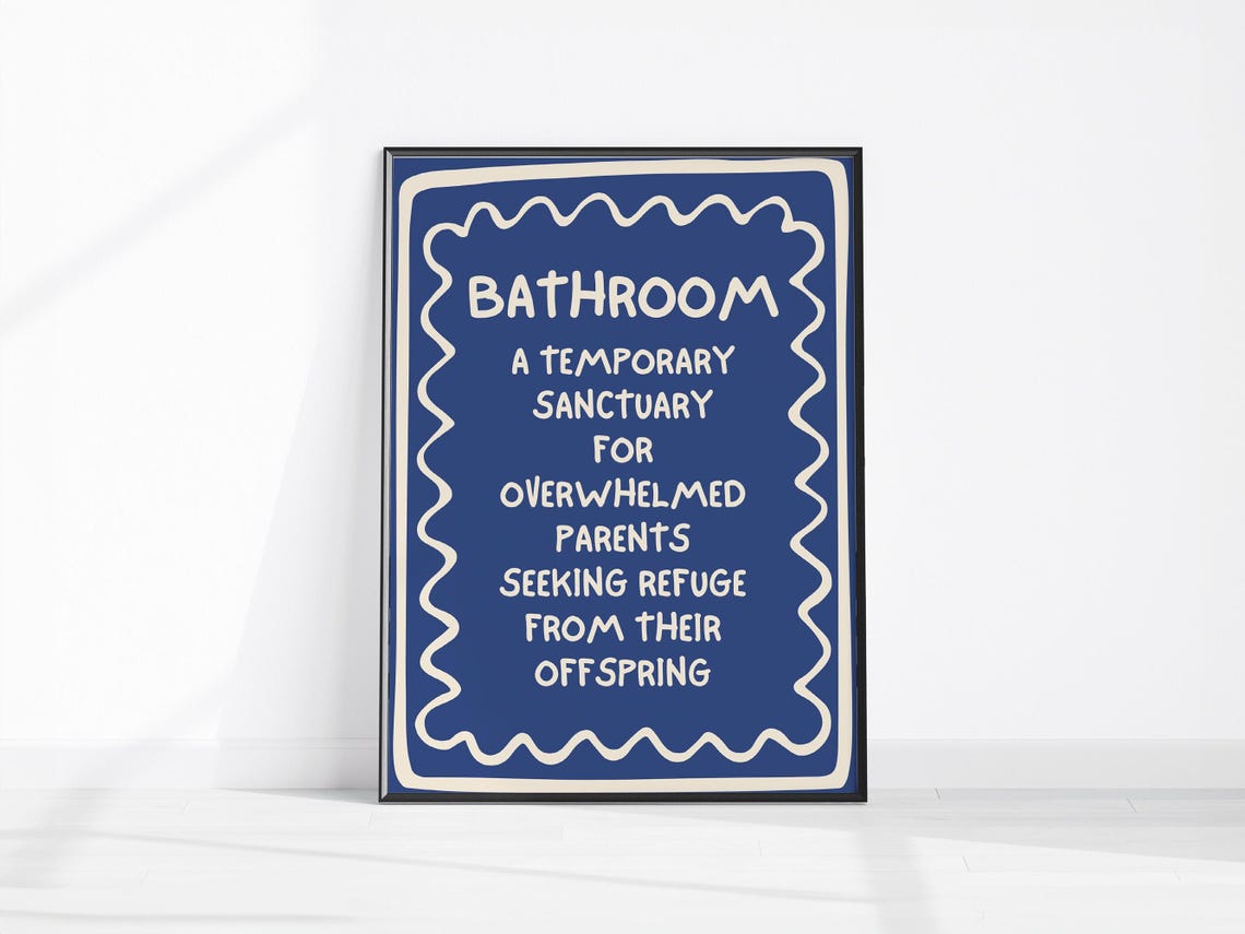 Bathroom Temporary Sanctuary Overwhelmed Parents Funny Quote Print