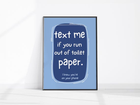 Text Me If You Run Out Of Toilet Paper Funny Bathroom Sign Restroom Print Sms Quote Dorm Wall Art