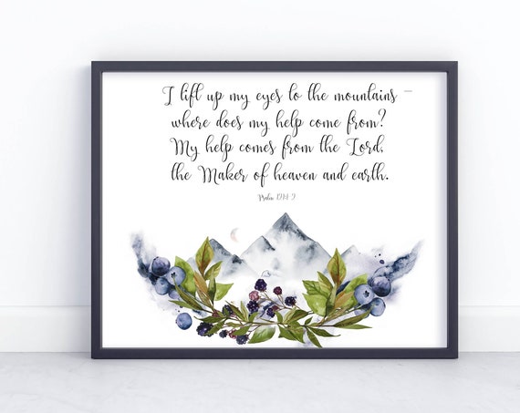 Psalm 121 1 2 Scripture Print Christian Sign Rustic Decor I Lift Up My Eyes To The Mountains 5x7 8x10 11x14 16x20 Bible Verse Sign