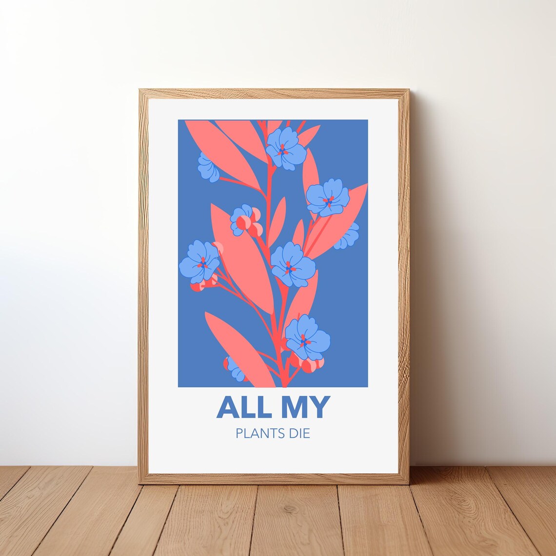 All My Plants Die Funny Botanical Quote Blue Floral Art Poster