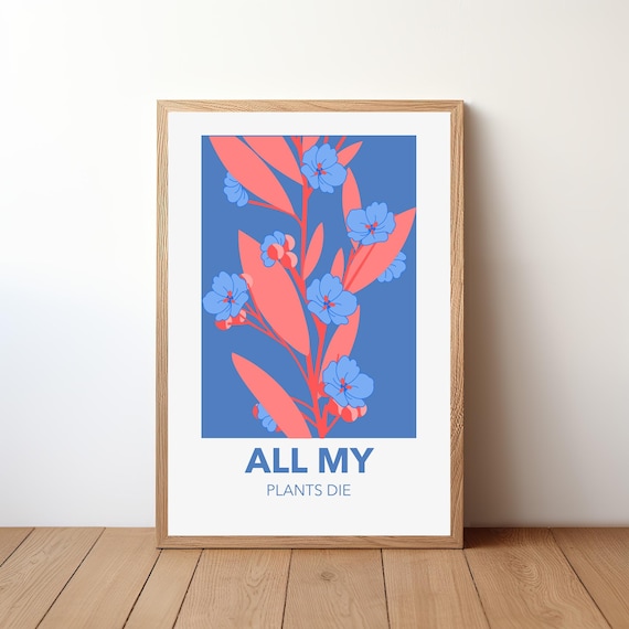 All My Plants Die Poster Wall Art Humorous Botanical Print Cute Flower Pun Home Decor Plant Mom Gift Ampd2