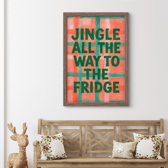 Jingle All The Way To Fridge Poster, Funny Christmas Kitchen Decor