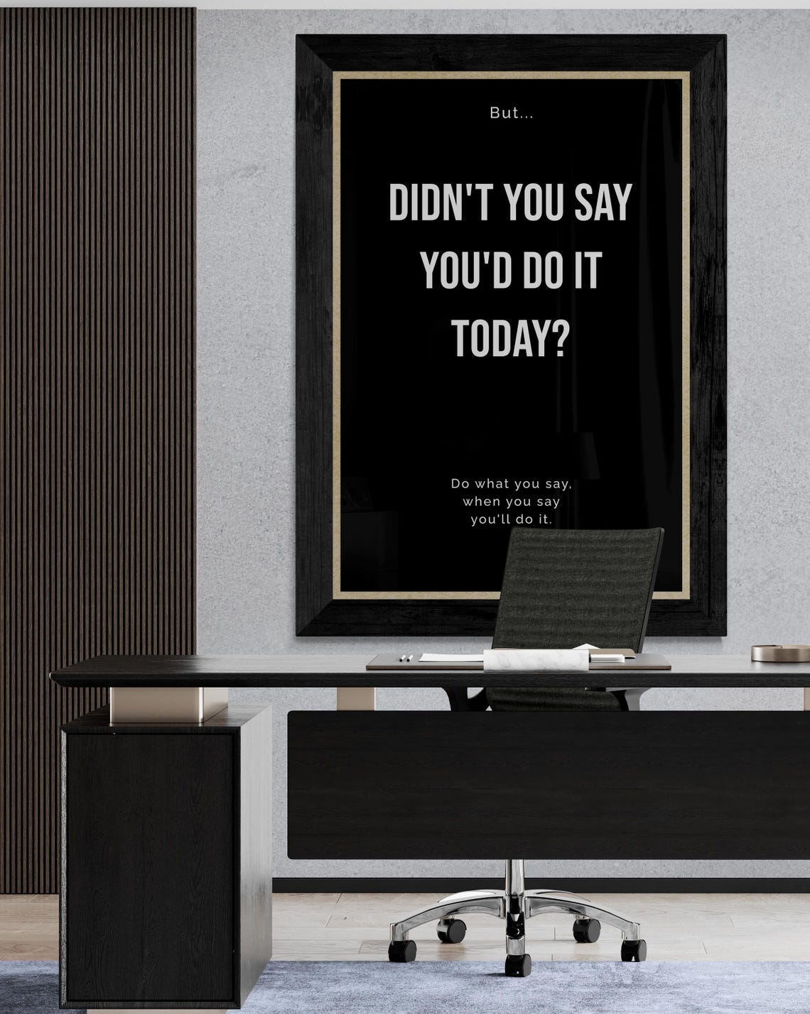 Didn't You Say You'd Do It Today Accountability Quote Poster - Image 2