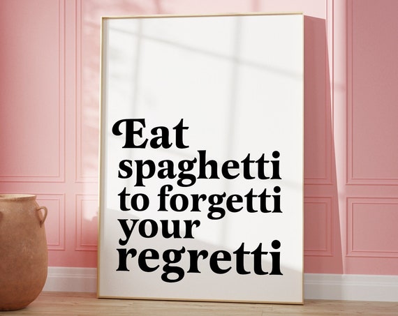 Eat Spaghetti To Forgetti Your Regretti Funny Quote Kitchen Wall Art Boho Unique Decor Retro