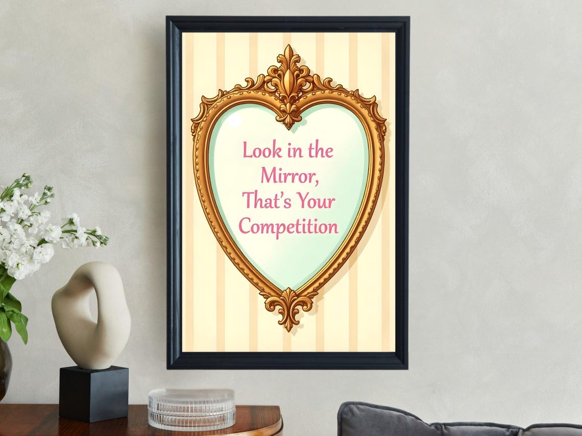 Look in the Mirror That's Your Competition Heart Mirror Quote Poster