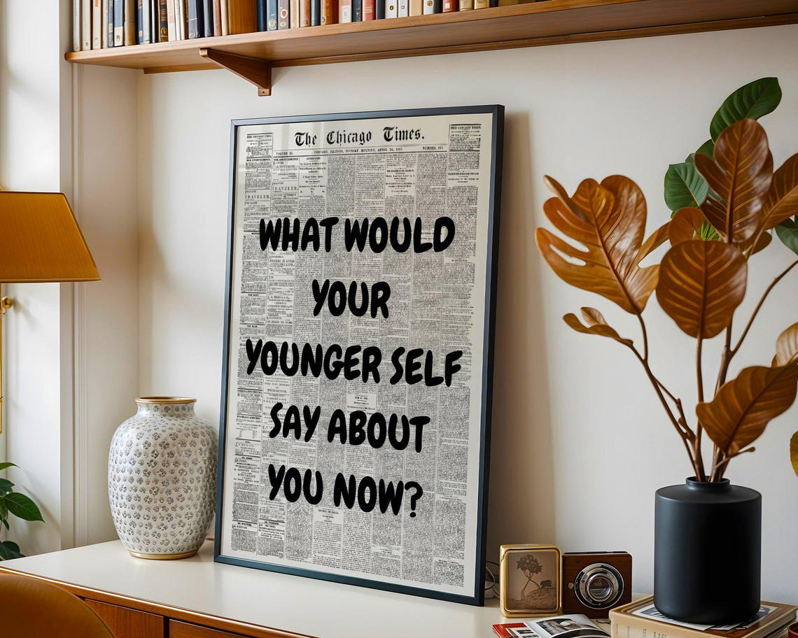 What Would Your Younger Self Say About You Now Newspaper Quote Poster - Image 2