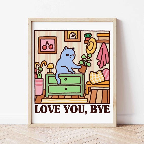 Love You Bye Grey Cat Illustration Print Cute Quirky Funny Quote Art Kawaii Cozy Apartment Hallway Decor Entrance
