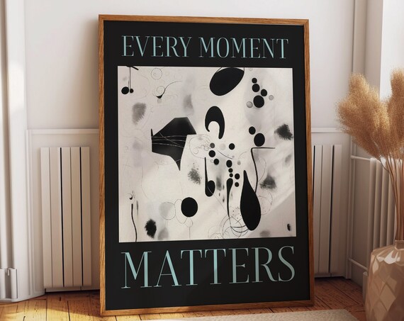 Every Moment Matters Quote, Abstract Decor