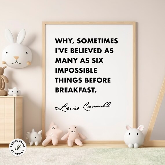Lewis Carroll Six Impossible Things Nursery Black White Quote Poster