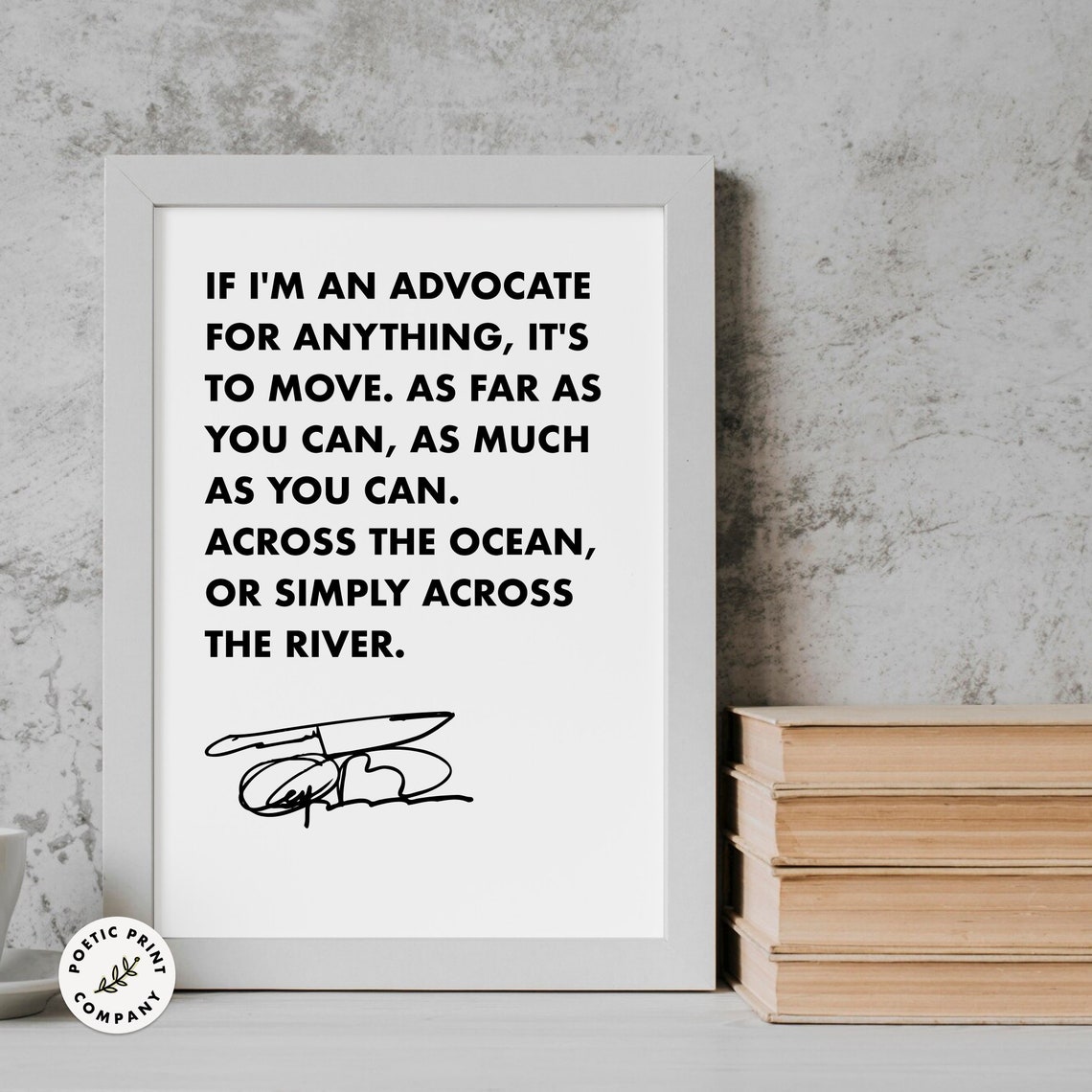 Anthony Bourdain If Im An Advocate For Anything Its To Move Poster - Image 5