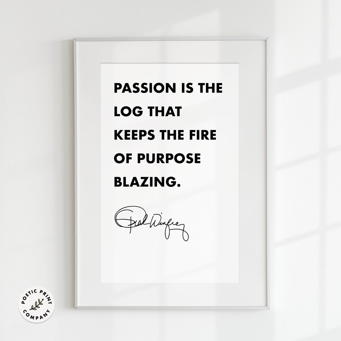 Oprah Winfrey Passion Is The Log That Keeps The Fire Blazing Poster - Image 4