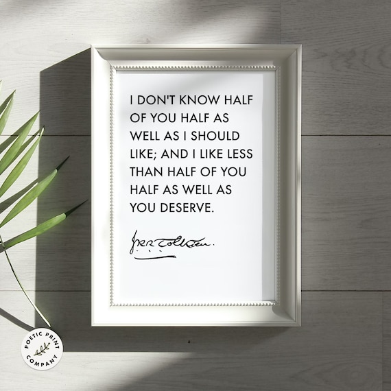 JRR Tolkien I Dont Know Half Of You Half As Well Bilbo Quote Poster