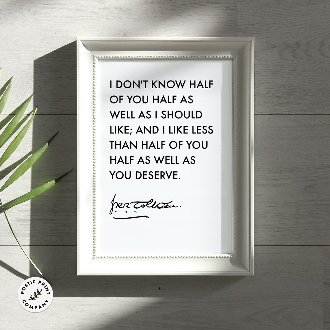 JRR Tolkien I Dont Know Half Of You Half As Well Bilbo Quote Poster