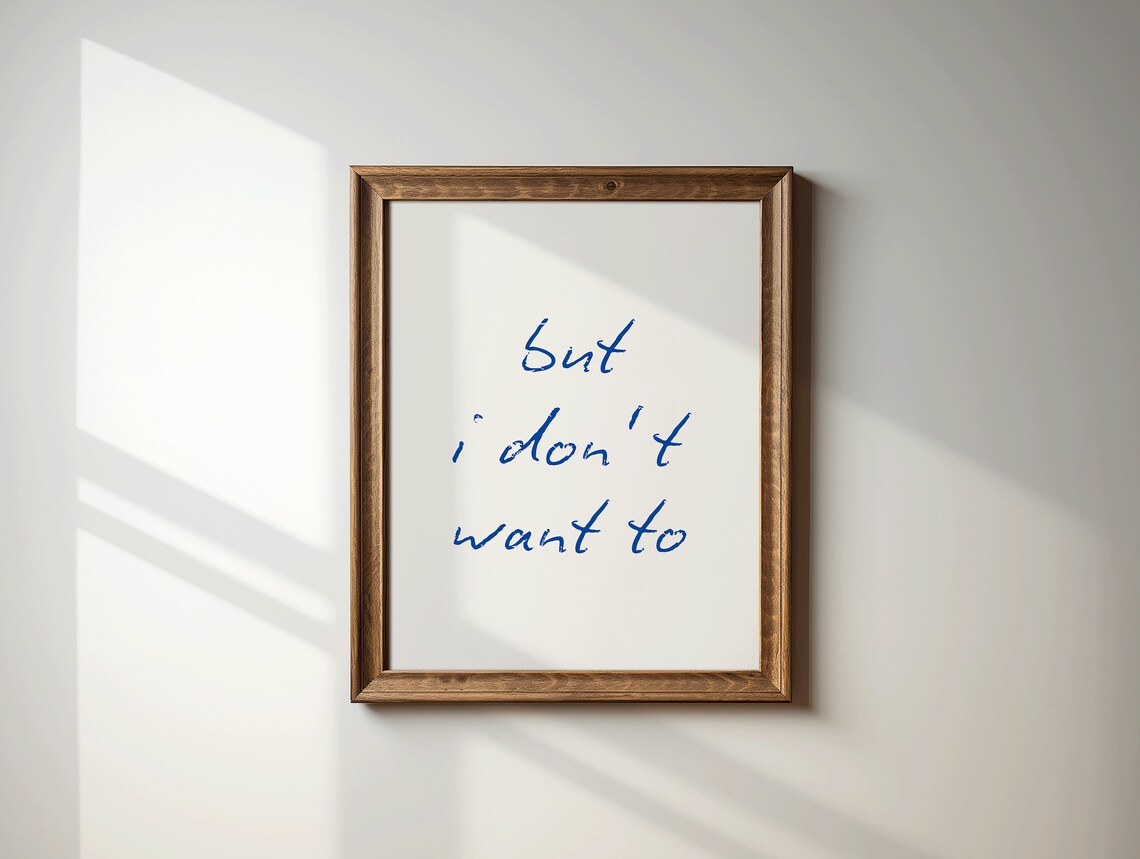But I Don't Want To Funny Handwritten Blue Minimalist Poster - Image 2